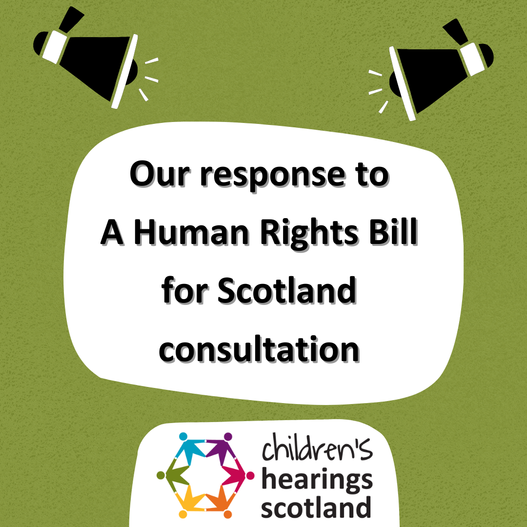 Children's Hearings Scotland's response to the Human Rights Bill For Scotland consultation